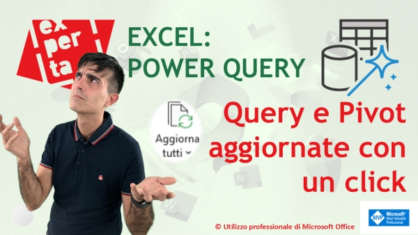 EXCEL - POWER QUERY: Aggiornare query e pivot dipendenti con un click