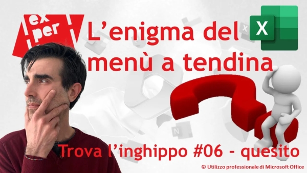 EXCEL – TRUCCHI E SEGRETI: Trova l’inghippo #006: L'enigma del menù a tendina – quesito