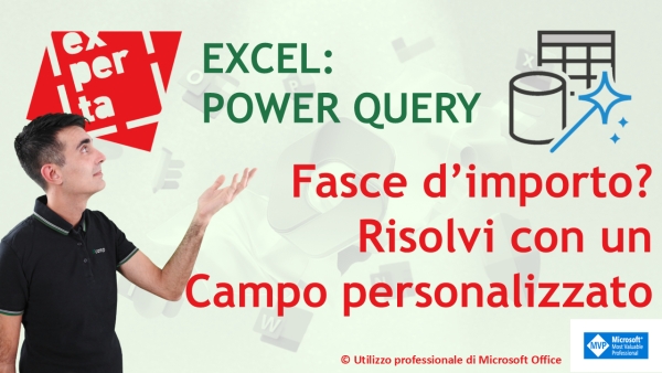 EXCEL &ndash; POWER QUERY: 🔍 Fasce d&rsquo;importo? Risolvi con una campo personalizzato