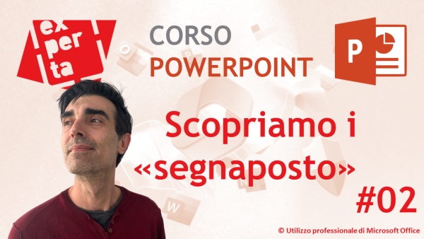 CORSO COMPLETO POWERPOINT: 02 I modelli di presentazione personalizzata: I segnaposto