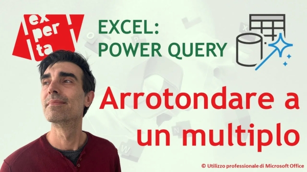 EXCEL - POWER QUERY: Arrotondare a un multiplo