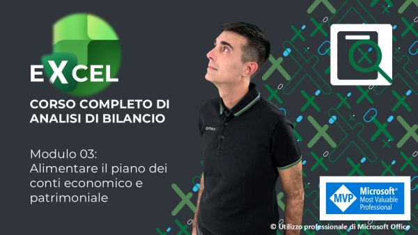 EXCEL Corso Analisi di Bilancio Mod. 03: Alimentare il piano dei conti economico e patrimoniale
