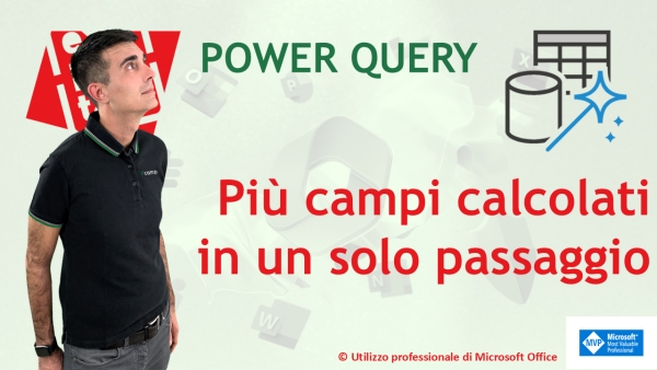EXCEL - POWER QUERY: Più colonne calcolate in un solo passaggio– trucco da esperti