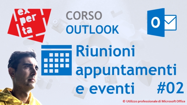 CORSO COMPLETO OUTLOOK: 02 Il Calendario: gestire riunioni, appuntamenti ed eventi