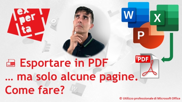 OFFICE - TRUCCHI E SEGRETI: Esportare in PDF… ma solo alcune pagine. Come fare?