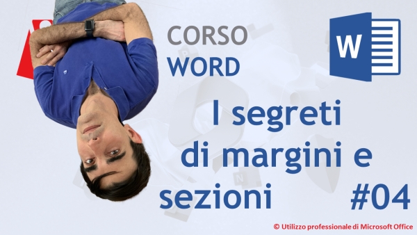 CORSO COMPLETO WORD: 04 Gestire i margini e le sezioni del documento