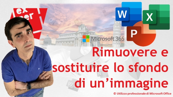 MICROSOFT 365 - TRUCCHI E SEGRETI: Rimuovere e sostituire lo sfondo di un’immagine