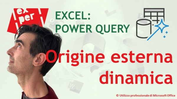 EXCEL - POWER QUERY: Origine esterna dinamica (aggiornata in automatico)