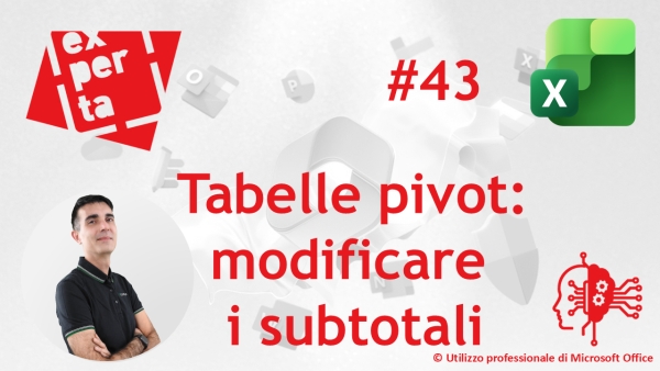 EXCEL - AVATAR Q&amp;A: 43 &sum; Tabelle pivot: modificare i subtotali