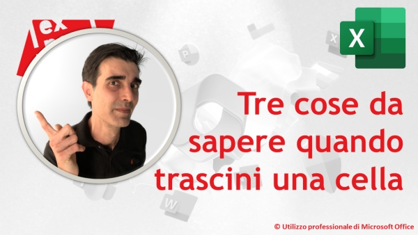 EXCEL - TRUCCHI E SEGRETI: Tre cose da sapere quando trascini una cella