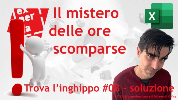 EXCEL – TRUCCHI E SEGRETI: Trova l’inghippo #008: Il mistero delle ore scomparse – soluzione