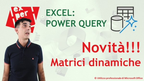 EXCEL - POWER QUERY: Novità: importare il risultato di una funzione matrice dinamica