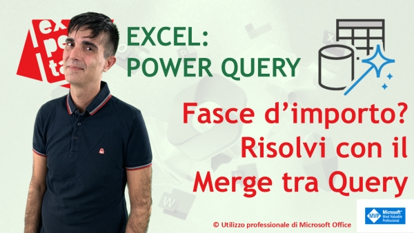 EXCEL &ndash; POWER QUERY: 🔍 Fasce d&rsquo;importo? Risolvi con il Merge tra Query