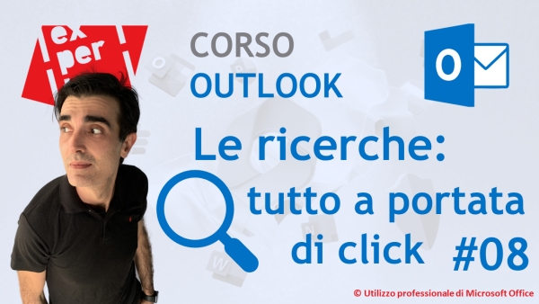 CORSO COMPLETO OUTLOOK: 08 Le Ricerche: trovare un messaggio, un appuntamento