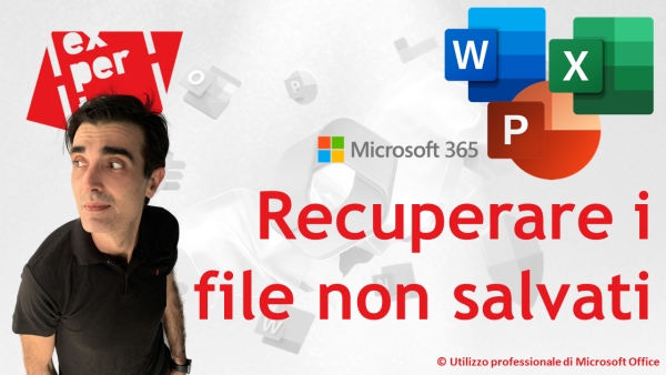 MICROSOFT 365 - TRUCCHI E SEGRETI: Recuperare i file non salvati … ripristinare i dati altrimenti persi