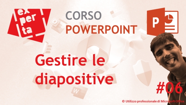 CORSO COMPLETO POWERPOINT: 06 Gestire le diapositive