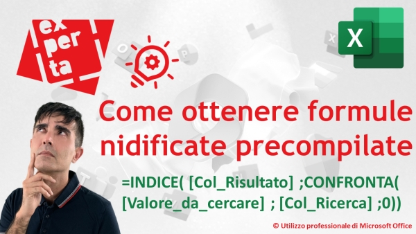 EXCEL - TRUCCHI E SEGRETI: Come ottenere formule nidificate precompilate (es. INDICE - CONFRONTA)