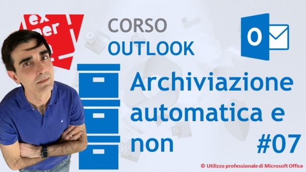 CORSO BASE OUTLOOK: 07 L&#039;archiviazione automatica e non della posta e degli altri elementi