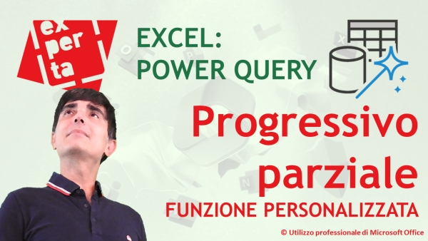 EXCEL - POWER QUERY: Funzione personalizzata per il calcolo del progressivo parziale di una colonna