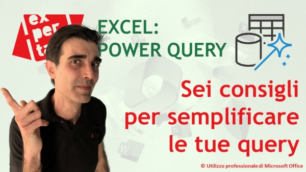 EXCEL - POWER QUERY: Sei suggerimenti per semplificare le tue query