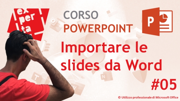 CORSO BASE POWERPOINT: 05 Importare una presentazione da un file di Word
