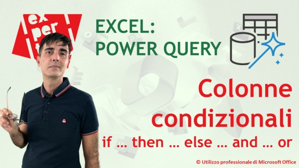 EXCEL - POWER QUERY: Colonne condizionali con una o più condizioni: if ... then ... else, and, or