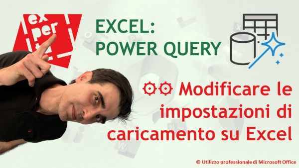 EXCEL - POWER QUERY: Modificare le impostazioni di caricamento su Excel