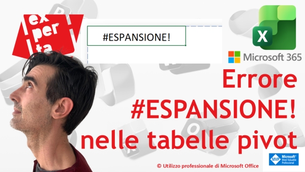EXCEL 365 – TRUCCHI E SEGRETI: Scopri l’errore #ESPANSIONE! nelle tabelle pivot