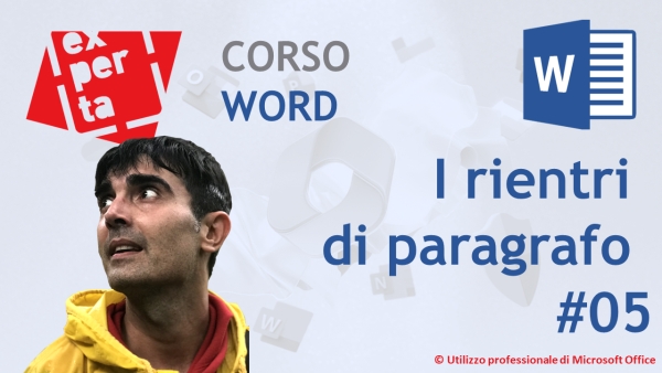 CORSO COMPLETO WORD: 05 Gestire i rientri di paragrafo