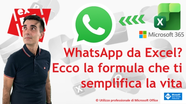 EXCEL 365 &ndash; TRUCCHI E SEGRETI: WhatsApp da Excel? Ecco la formula che ti semplifica la vita