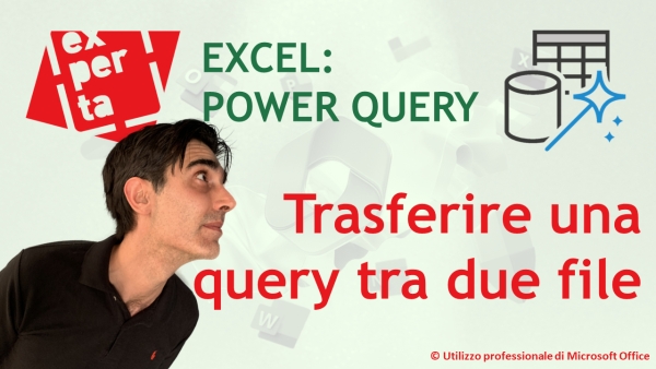 EXCEL - POWER QUERY: Copiare e trasferire una query da un file ad un altro