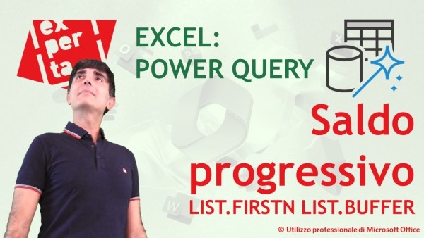 EXCEL - POWER QUERY: LIST.FIRSTN e LIST.BUFFER per il calcolo del saldo progressivo di una colonna