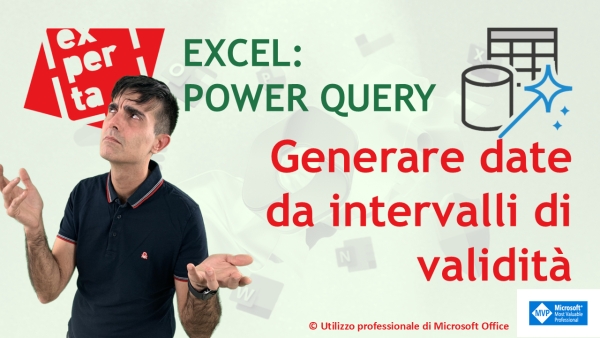EXCEL - POWER QUERY: Generare date in un periodo di validità (inizio - fine) – guida passo a passo