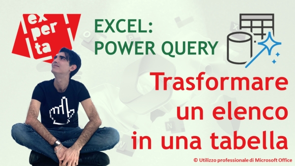 EXCEL - POWER QUERY: Trasformare un elenco in una tabella