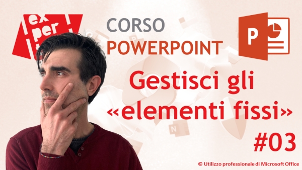 CORSO BASE POWERPOINT: 03 I modelli di presentazione personalizzata: Gli elementi fissi
