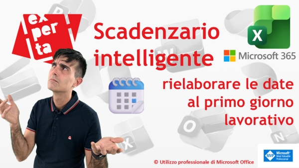 EXCEL 365 &ndash; TRUCCHI: Scadenzario intelligente: rielaborare le date al primo giorno lavorativo